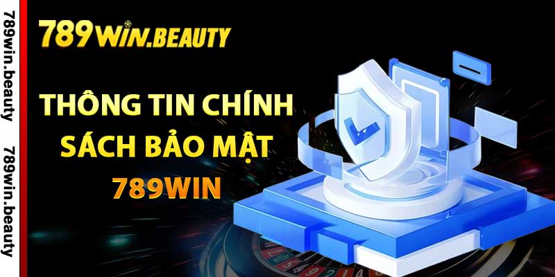 Thông tin chính sách bảo mật 789Win